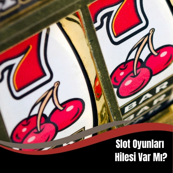 Slot Oyunları Hilesi Var Mı